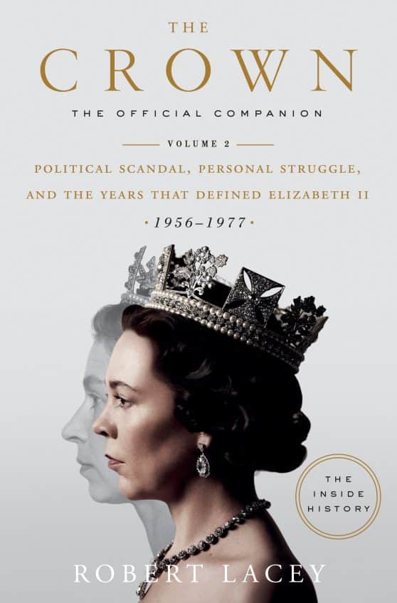 The Crown: The Official Companion, Volume 2: Political Scandal, Personal Struggle, and the Years that Defined Elizabeth II (1956-1977)