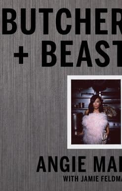 Butcher and Beast: Mastering the Art of Meat: A Cookbook