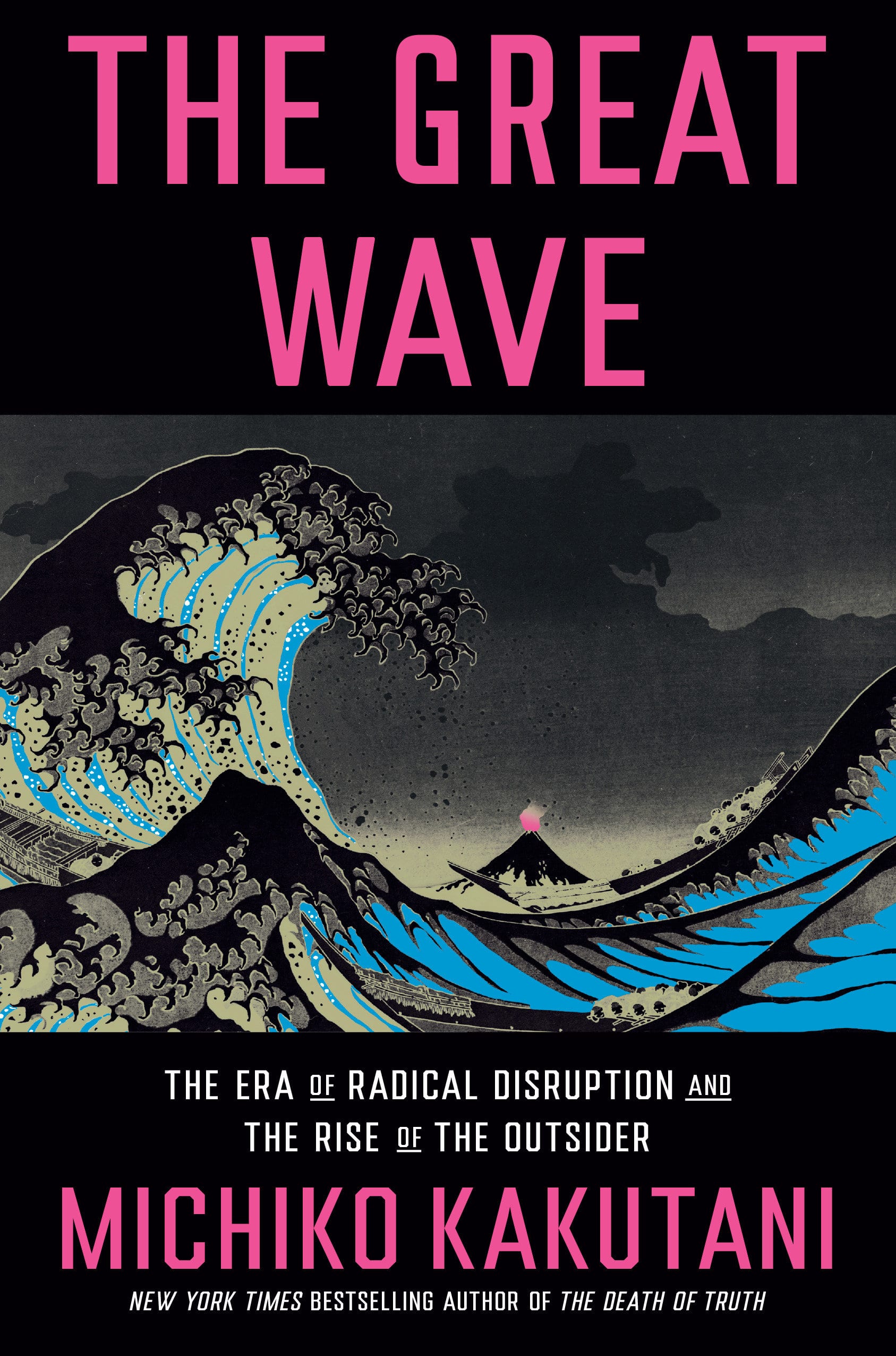 9780525574996 The Great Wave: The Era of Radical Disruption and the Rise of the Outsider