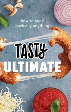 Tasty Ultimate: How to Cook Basically Anything (An Official Tasty Cookbook)