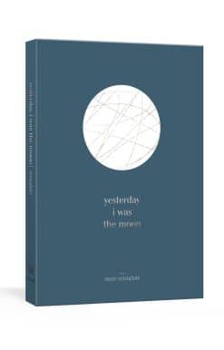 yesterday i was the moon: