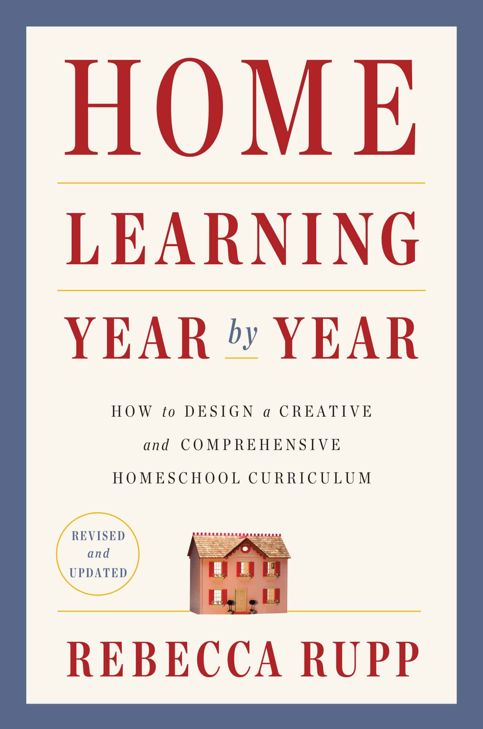 9780525576969 Home Learning Year by Year, Revised and Updated: How to Design a Creative and Comprehensive Homeschool Curriculum