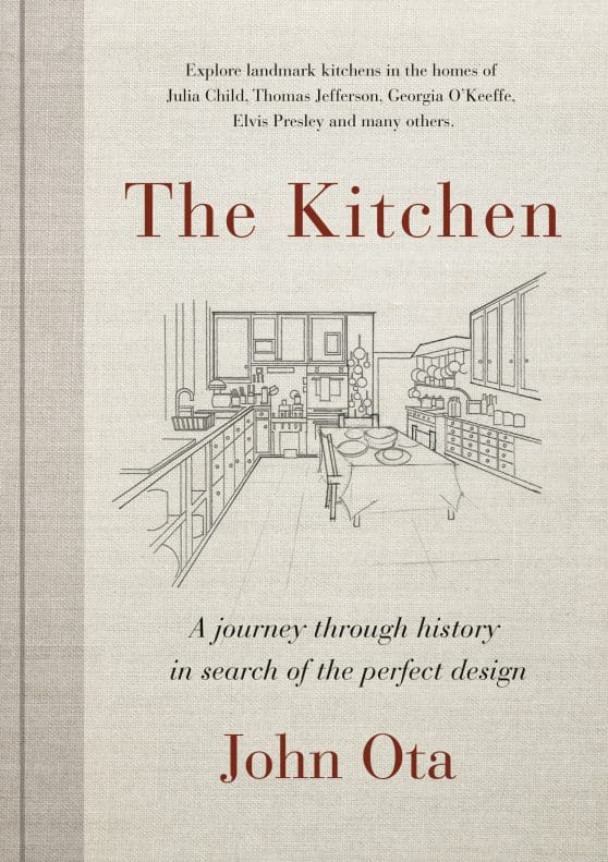 The Kitchen: A journey through time-and the homes of Julia Child, Georgia O'Keeffe, Elvis  Presley and many others-in search of the perfect design