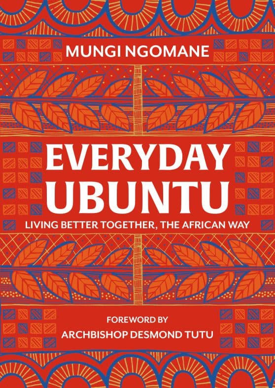Everyday Ubuntu: Living Better Together, the African Way