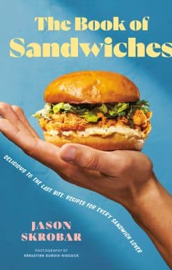 The Book of Sandwiches: Delicious to the Last Bite: Recipes for Every Sandwich Lover