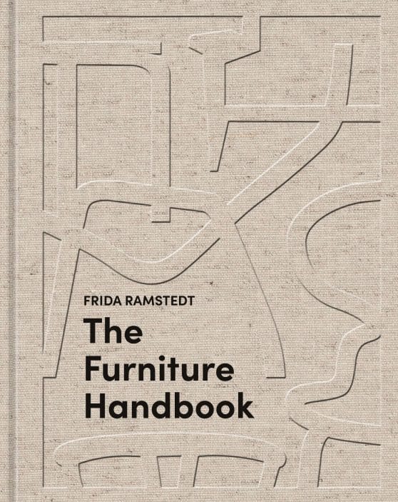 A Guide to Choosing, Arranging, and Caring for the Objects in Your Home: The Furniture Handbook