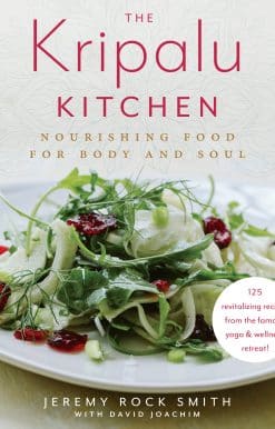 The Kripalu Kitchen: Nourishing Food for Body and Soul: A Cookbook