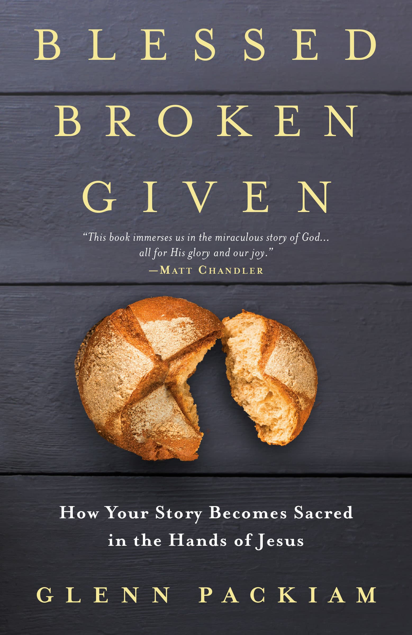 9780525650751 Blessed Broken Given: How Your Story Becomes Sacred in the Hands of Jesus