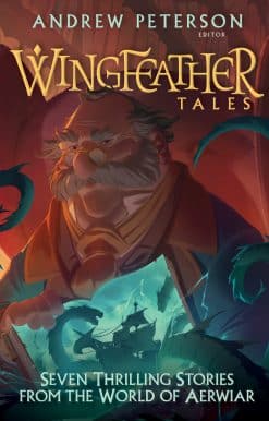 Seven Thrilling Stories from the World of Aerwiar: Wingfeather Tales