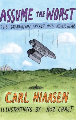 Assume the Worst: The Graduation Speech You'll Never Hear