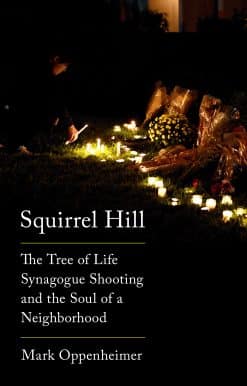 The Tree of Life Synagogue Shooting and the Soul of a Neighborhood: Squirrel Hill