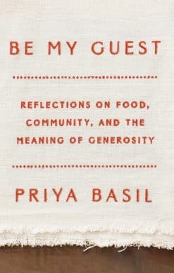 Be My Guest: Reflections on Food, Community, and the Meaning of Generosity