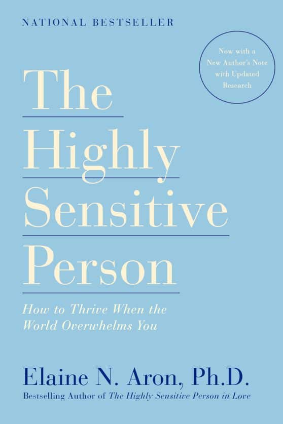How to Thrive When the World Overwhelms You: The Highly Sensitive Person