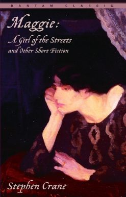 Maggie: A Girl of the Streets and Other Short Fiction