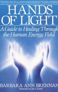 Hands of Light: A Guide to Healing Through the Human Energy Field