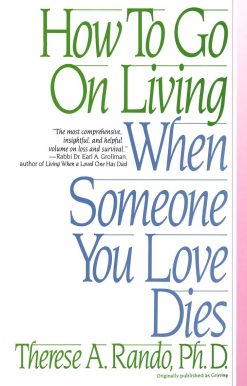 How To Go On Living When Someone You Love Dies
