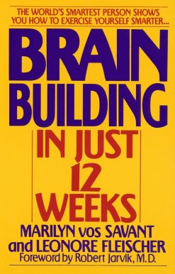 The World's Smartest Person Shows You How to Exercise Yourself Smarter . . .: Brain Building in Just 12 Weeks