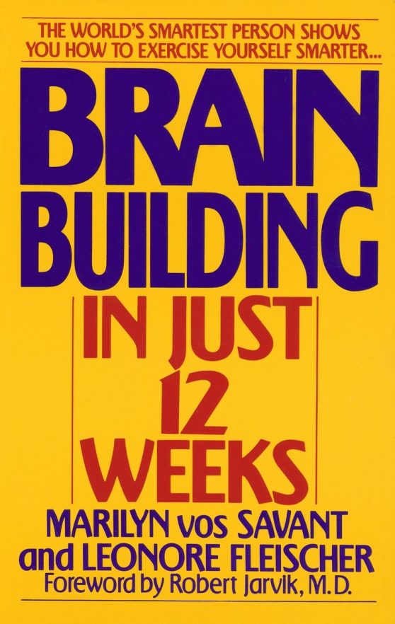 The World's Smartest Person Shows You How to Exercise Yourself Smarter . . .: Brain Building in Just 12 Weeks