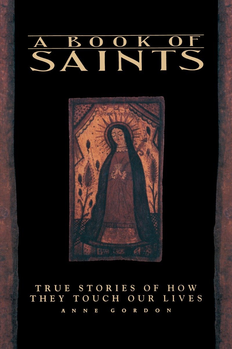 9780553372724 A Book of Saints: True Stories of How They Touch Our Lives
