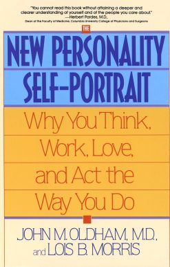 Why You Think, Work, Love and Act the Way You Do: The New Personality Self-Portrait