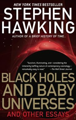 Black Holes and Baby Universes: And Other Essays
