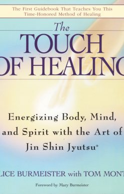 The Touch of Healing: Energizing the Body, Mind, and Spirit With Jin Shin Jyutsu
