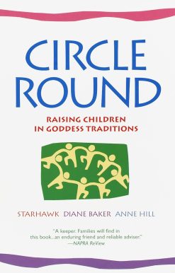 Circle Round: Raising Children in Goddess Traditions