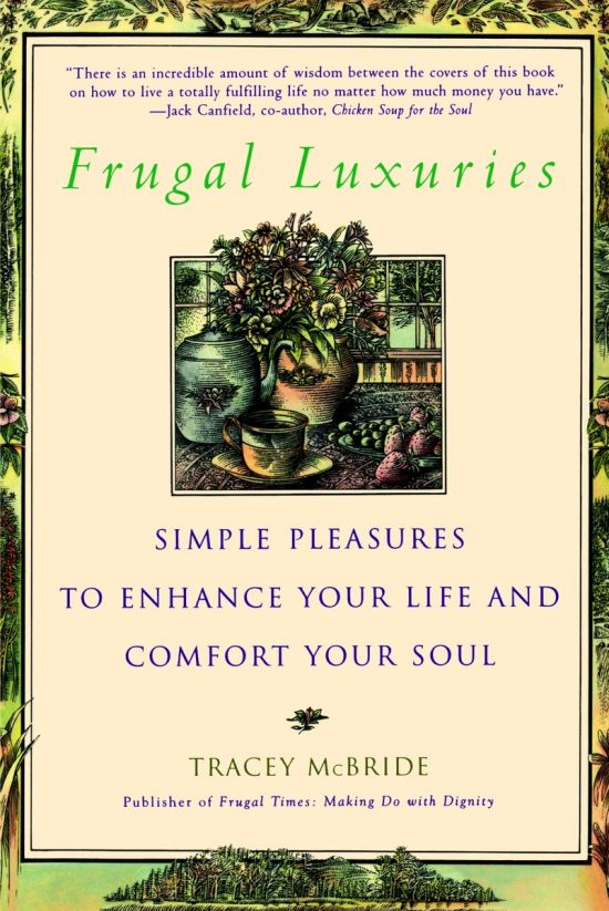 Simple Pleasures to Enhance Your Life and Comfort Your Soul: Frugal Luxuries