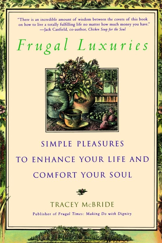 Simple Pleasures to Enhance Your Life and Comfort Your Soul: Frugal Luxuries