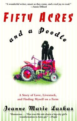 Fifty Acres and a Poodle: A Story of Love, Livestock, and Finding Myself on a Farm