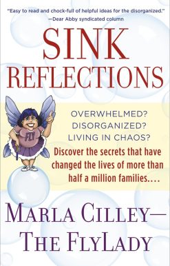 Overwhelmed? Disorganized? Living in Chaos? Discover the Secrets That Have Changed the Lives of More Than Half a Million Families...: Sink Reflections