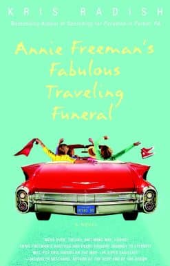 Annie Freeman's Fabulous Traveling Funeral: A Novel