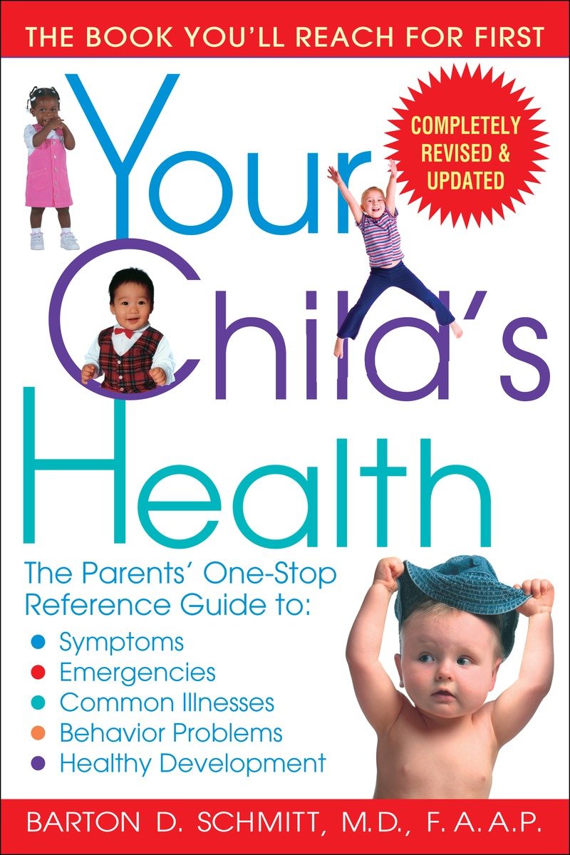 9780553383690 Your Child's Health: The Parents' One-Stop Reference Guide to: Symptoms, Emergencies, Common Illnesses, Behavior Problems, and Healthy Development