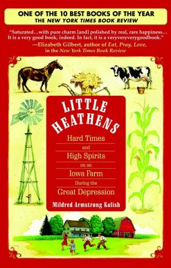Little Heathens: Hard Times and High Spirits on an Iowa Farm During the Great Depression