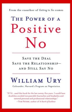The Power of a Positive No: How to Say No and Still Get to Yes