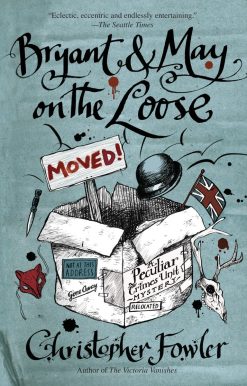Bryant & May on the Loose: A Peculiar Crimes Unit Mystery