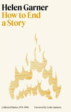 How to End a Story: Collected Diaries, 1978-1998