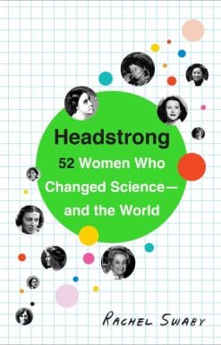 52 Women Who Changed Science-and the World: Headstrong