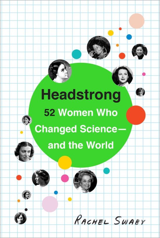 52 Women Who Changed Science-and the World: Headstrong