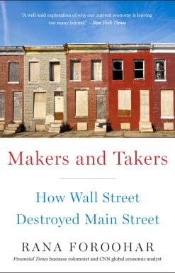How Wall Street Destroyed Main Street: Makers and Takers