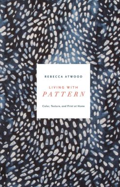 Living with Pattern: Color, Texture, and Print at Home