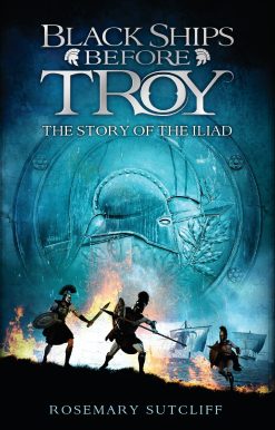 Black Ships Before Troy: The Story of The Iliad