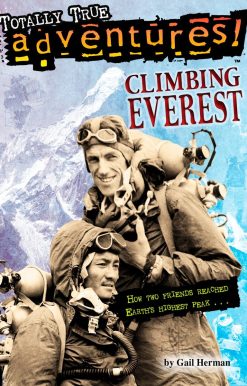 Climbing Everest (Totally True Adventures): How Two Friends Reached Earth's Highest Peak
