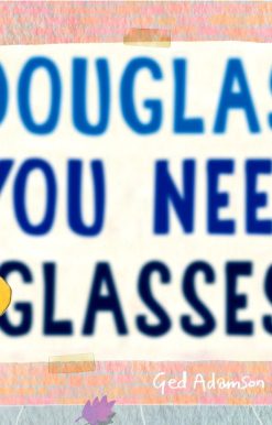 Douglas, You Need Glasses!