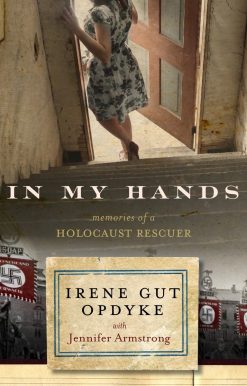 In My Hands: Memories of a Holocaust Rescuer: