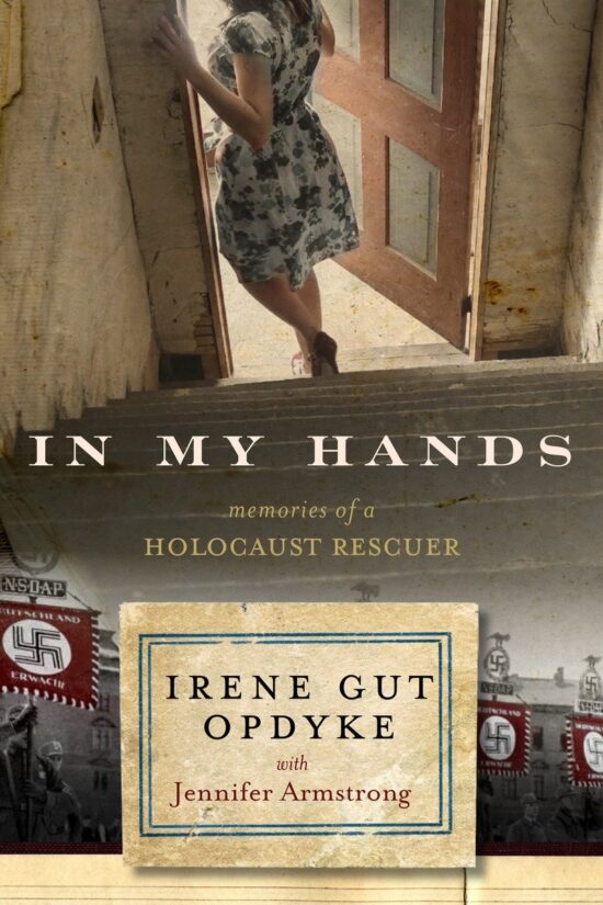 In My Hands: Memories of a Holocaust Rescuer:
