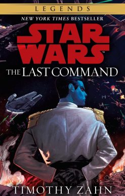 The Last Command: Star Wars Legends (The Thrawn Trilogy)