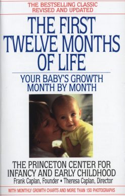 The First Twelve Months of Life: Your Baby's Growth Month by Month