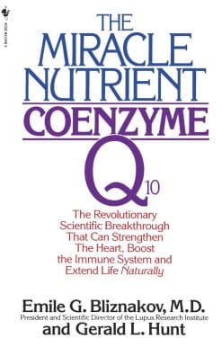 The Revolutionary Scientific Breakthrough That Can Strengthen the Heart, Boost the Immune System, and Extend Life Naturally: The Miracle Nutrient: Coenzyme Q10