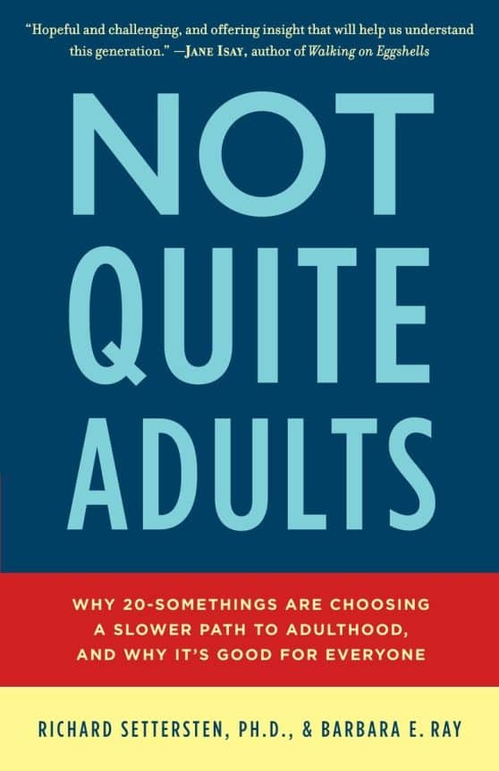 Why 20-Somethings Are Choosing a Slower Path to Adulthood, and Why It's Good for Everyone: Not Quite Adults